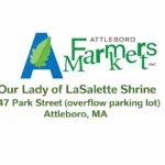 Attleboro Farmers Market Our lady of LaSalette Shrine 947 Park St. (overflow parking lot) Attleboro, MA